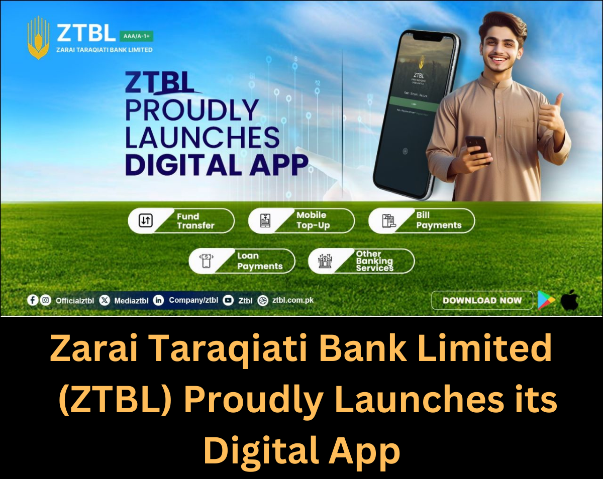 Zarai Taraqiati Bank Limited ((ZTBL) Proudly Launches its Digital App