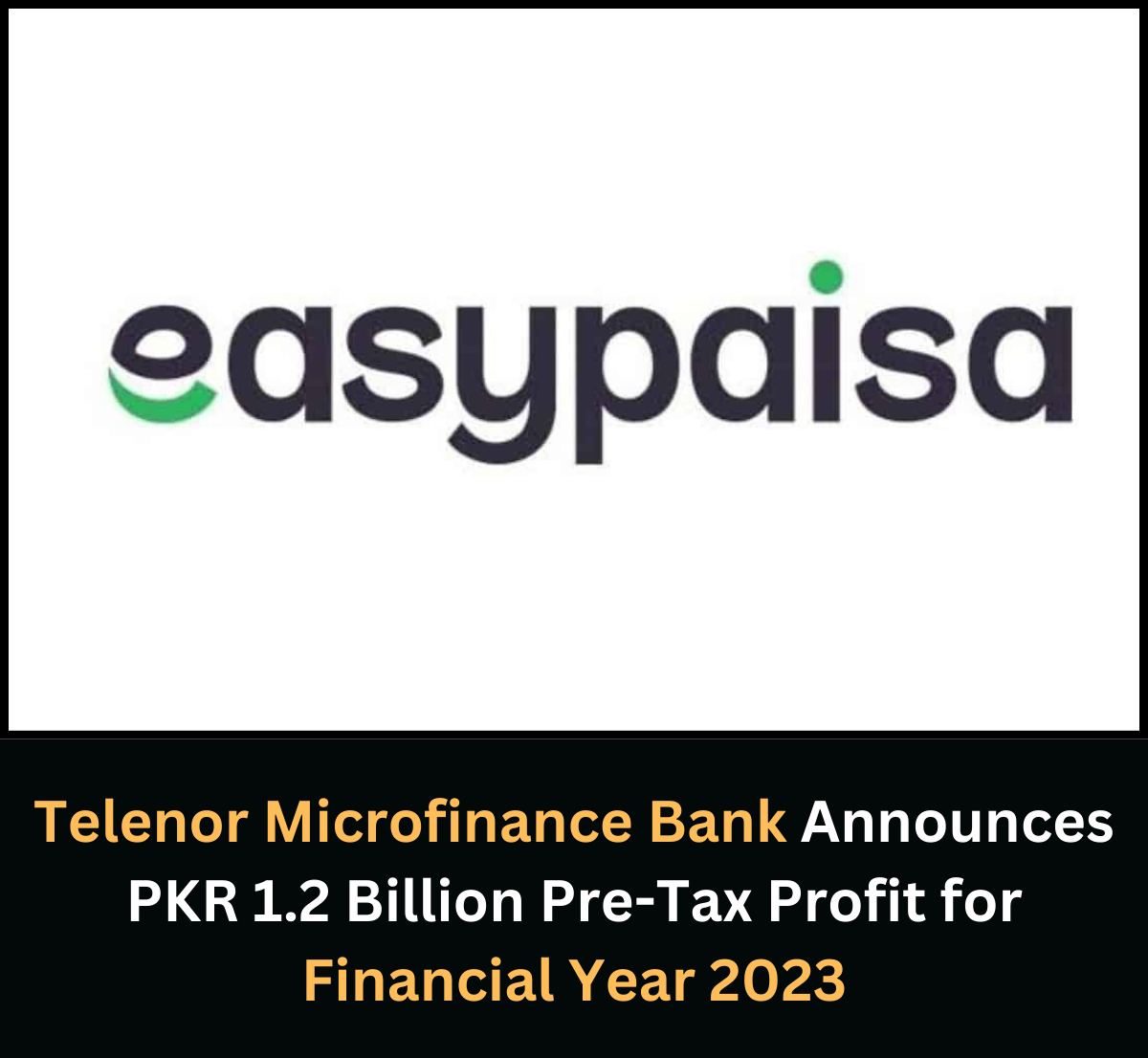Telenor Microfinance Bank Announces PKR 1.2 Billion Pre-Tax Profit
